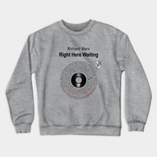 RIGHT HERE WAITING LYRICS ILLUSTRATIONS Crewneck Sweatshirt